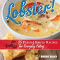 More information about "Lobster!: 55 Fresh and Simple Recipes for Everyday Eating | Brooke Dojny | 2012"