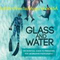 More information about "Glass and Water: The Essential Guide to Freediving for Underwater Photography | Mark Harris | 2015"